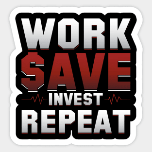 Work save invest repeat Sticker